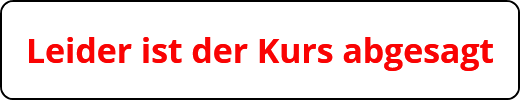 Leider ist der Kurs abgesagt